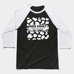 Moo Point - Definition Baseball T-Shirt